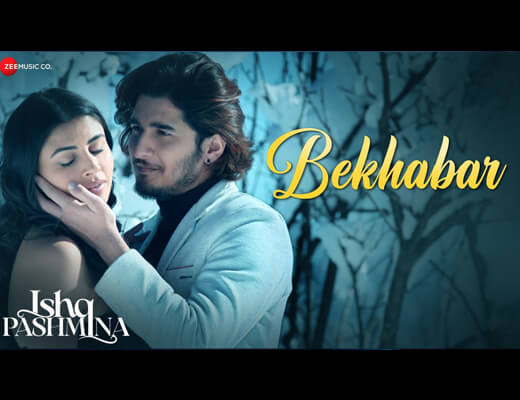 Bekhabar Lyrics – Ishq Pashmina