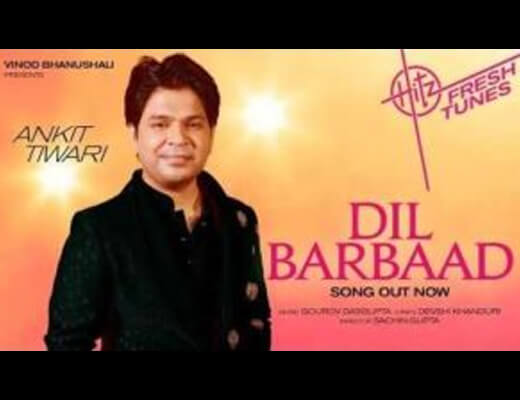 Dil Barbaad Lyrics – Ankit Tiwari