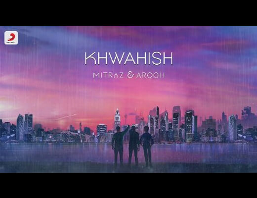 Khwahish Lyrics – Mitraz