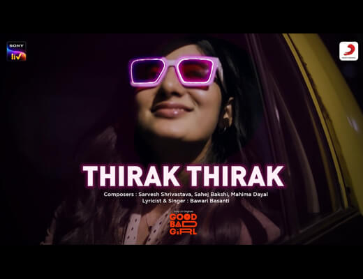 Thirak Thirak Lyrics – Good Bad Girl