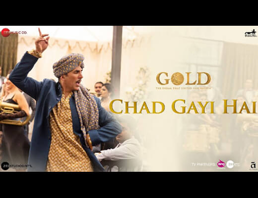 Chad Gayi Hai Lyrics - Gold (2018)