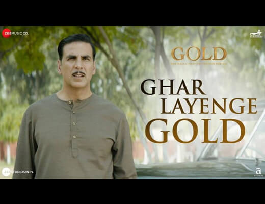 Ghar Layenge Gold Lyrics - Gold (2018)