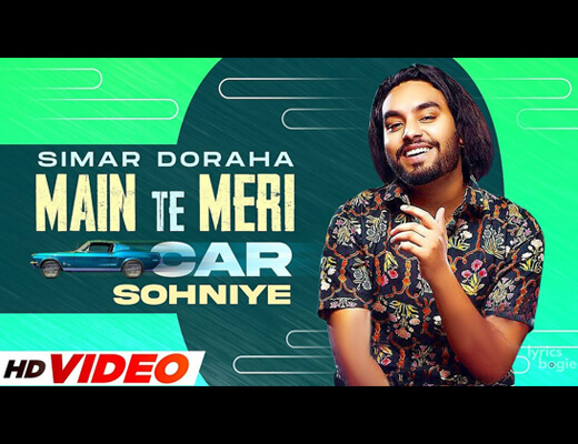 Main Te Meri Car Sohniye Lyrics – Simar Doraha