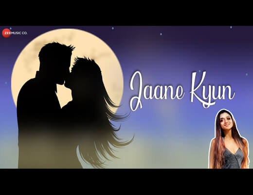 Jaane Kyun Lyrics – Neha Karode