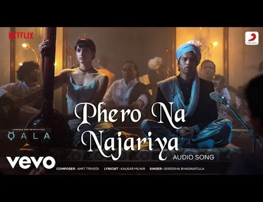 Phero Na Najariya Lyrics - Qala