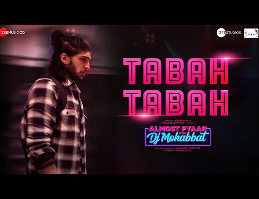 Tabah Tabah Lyrics – Almost Pyaar with DJ Mohabbat
