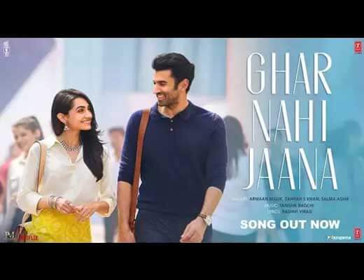 Ghar Nahi Jaana Lyrics - Gumraah