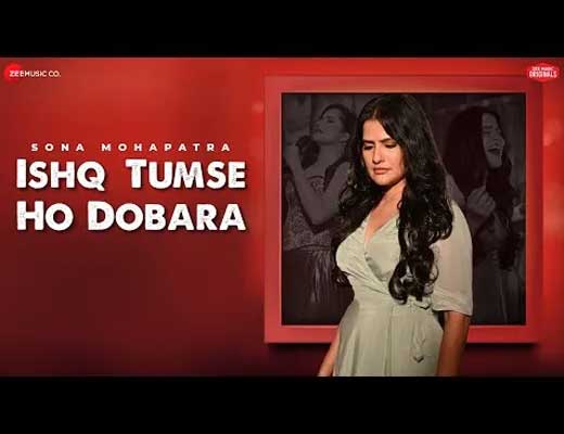 Ishq Tumse Ho Dobara Lyrics – Sona Mohapatra