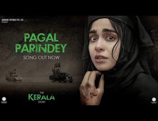 Pagal Parindey Lyrics – The Kerala Story