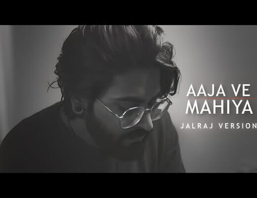 Aaja Ve Mahiya Lyrics