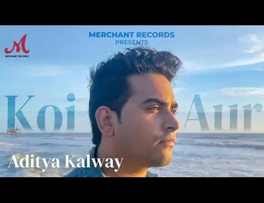 Koi Aur Lyrics – Aditya Kalway