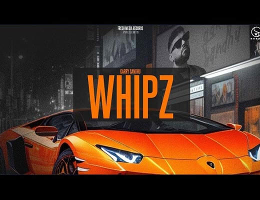 Whipz Lyrics - Garry Sandhu