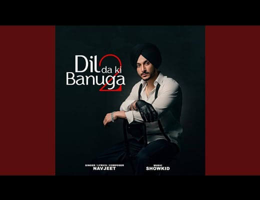 Dil Da Ki Banuga 2 Lyrics - Navjeet