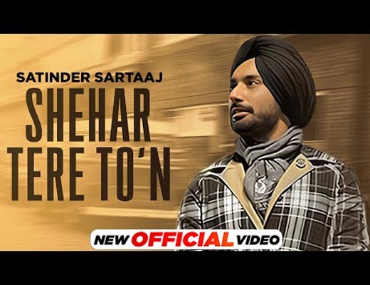 Shehar Tere To’n Lyrics – Satinder Sartaaj