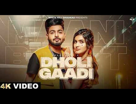 Dholi Gaadi Lyrics – Maani Bhat