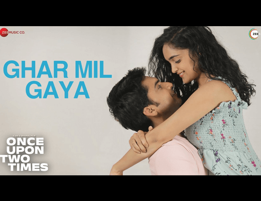 Ghar Mil Gaya Lyrics – Once Upon Two Times