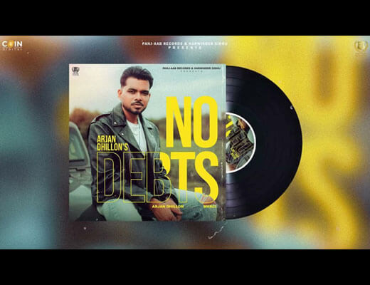 No Debts Lyrics – Arjan Dhillon