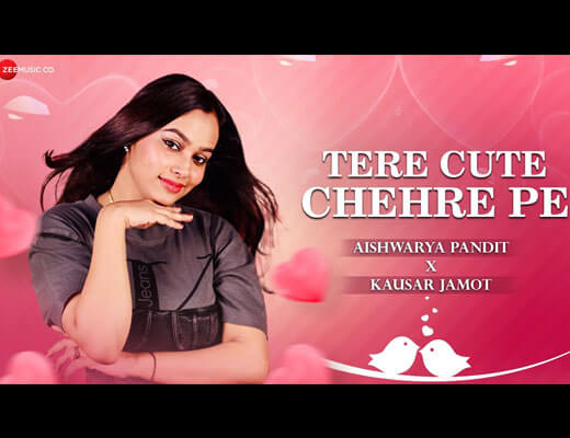 Tere Cute Chehre Pe Lyrics – Aishwarya Pandit