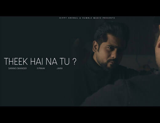 Theek Hai Na Tu? Lyrics – Sarang Sikander