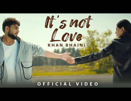 Its Not Love Lyrics - Khan Bhaini