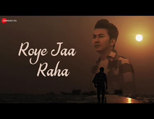 Roye Jaa Raha Lyrics