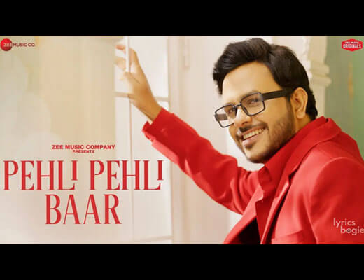 Pehli Pehli Baar Lyrics – Rohit Dubey