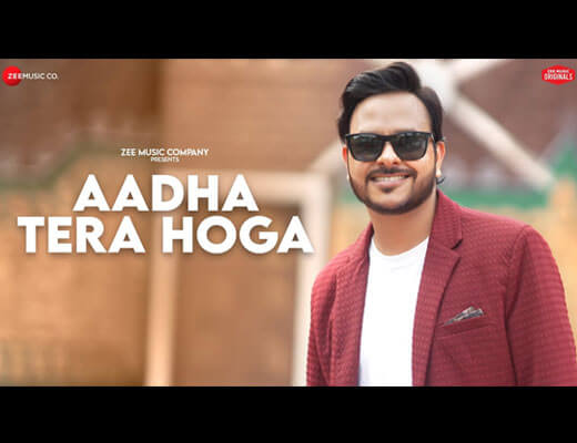 Aadha Tera Hoga Lyrics – Rohit Dubey