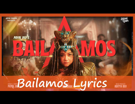 Bailamos Lyrics – Payal Dev