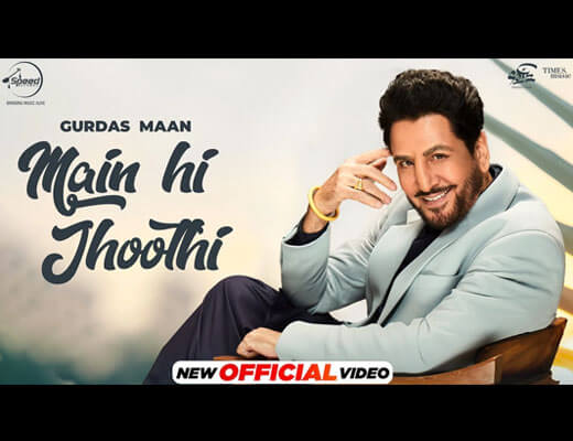 Main Hi Jhoothi Lyrics – Gurdas Mann