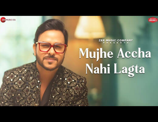 Mujhe Accha Nahi Lagta Lyrics – Rohit Dubey