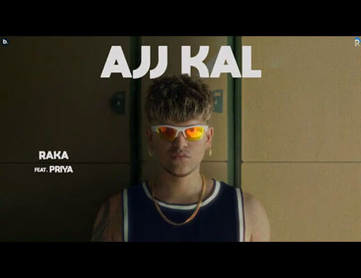 Ajj Kal Lyrics – Raka