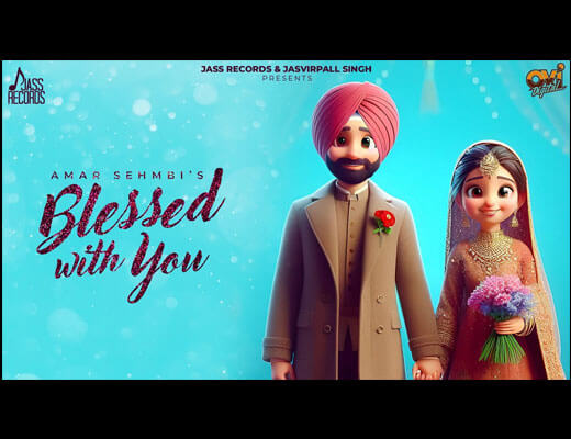 Blessed With You Lyrics – Amar Sehmbi